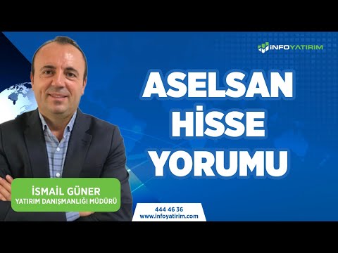 İsmail Güner'den ASELSAN Hisse Yorumu | İnfo Yatırım