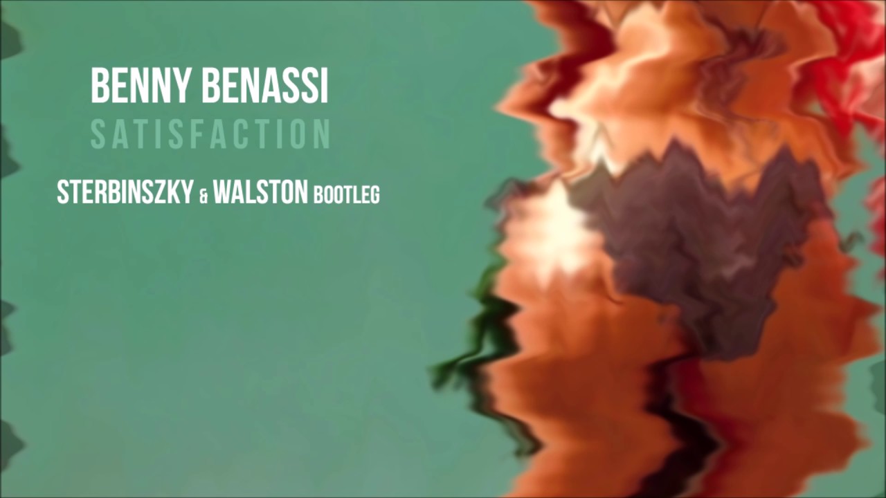 Benny Benassi Satisfaction Sterbinszky And Walston Bootleg Audio Youtube 
