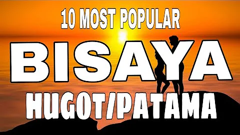 10 Most Popular BISAYA HUGOT/PATAMA