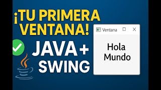 Aprende Java Swing desde cero – Crea tu primera ventana hoy