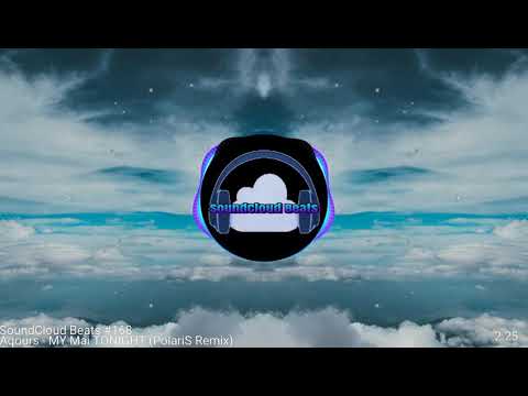 SoundCloud Beats #168-(Aqours - MY Mai☆TONIGHT (PolariS Remix) HD 1080p