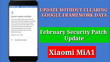How To Get update without clearing Google framework Data for Xioami MiA1 | February update |