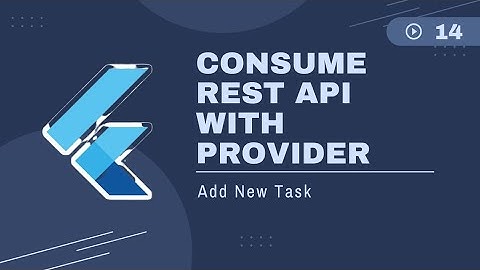 Flutter : Consume REST API with Provider - Add New Task #14