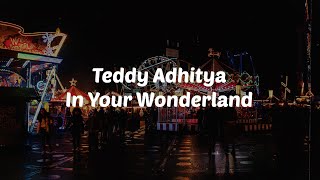 Teddy Adhitya - In Your Wonderland (Lyrics Video)