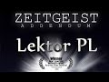 Zeitgeist addendum lektor pl