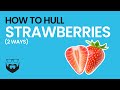 How to Hull Strawberries (2 Ways)