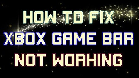 How to Fix Xbox Game Bar Not Working |Windows 10|