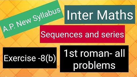 Inter Maths - Sequences and series - Exercise -8(b) - 1st roman - all problems