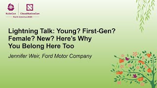 Famous Lightning Talk: Young? First-Gen? Female? New? Here’s Why You Belong Here Too - Jennifer Weir Profile