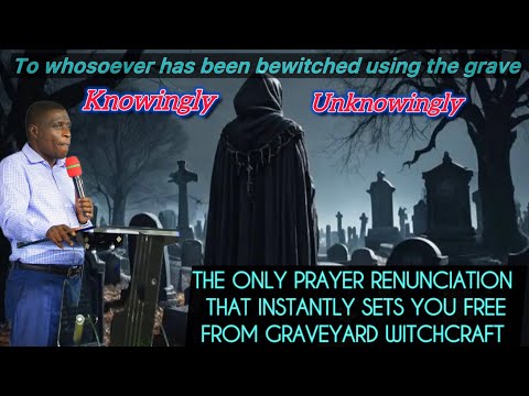 DELIVERANCE FROM GRAVEYARD WITCHCRAFT//INTERCESSOR JAMES KAWALYA 