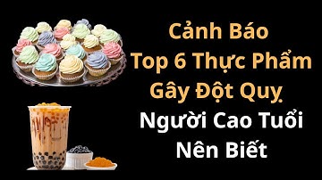 Cảnh Báo Top 6 Thực Phẩm Gây Đột Quỵ | Người cao tuổi nên biết
