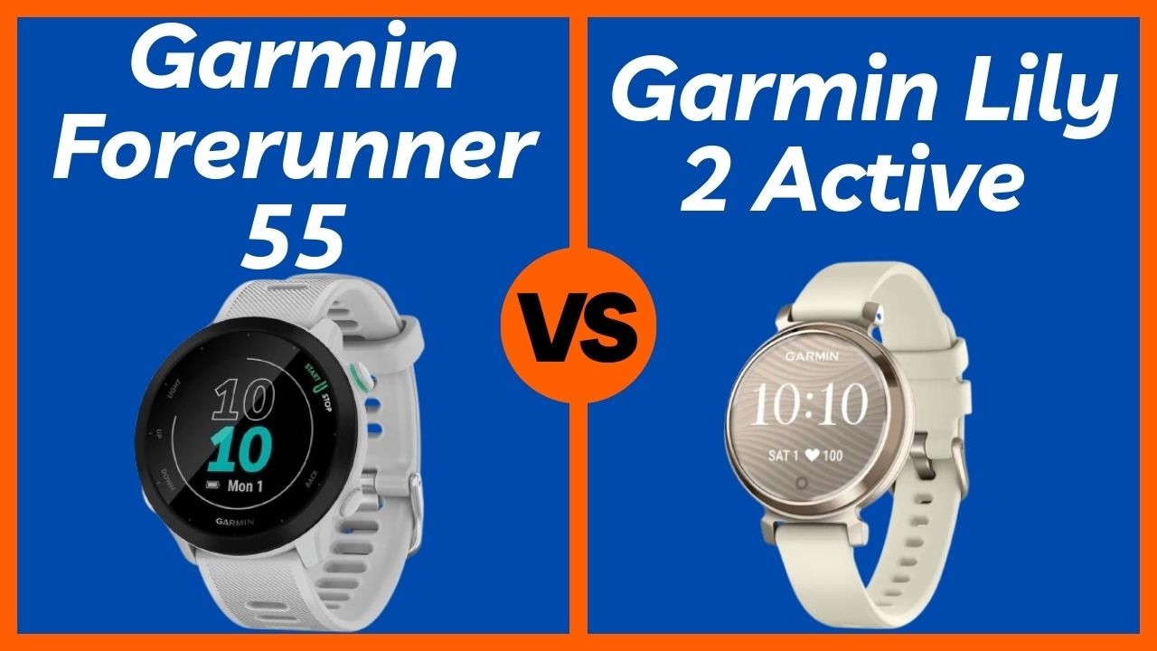 Garmin Forerunner 55 vs Garmin Lily 2 Active - Which Smartwatch is Worth Your Money?