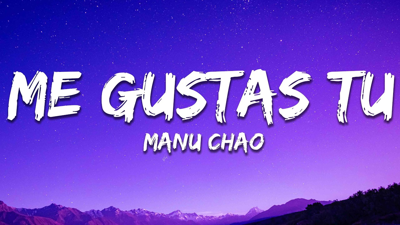 Manu Chao - Me Gustas Tu (Lyrics)