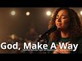 God, Make A Way | Powerful Worship Prayer for Breakthrough, Hope &amp; Miracles