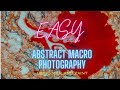 Easy abstract macro photography