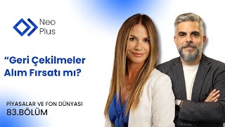 Geri Çekilmeler Alım Fırsatı mı? | Piyasalar ve Fon Dünyası | Onur Duygu - Şebnem Ayabakan