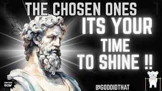 The Chosen Ones: It's your time to shine.