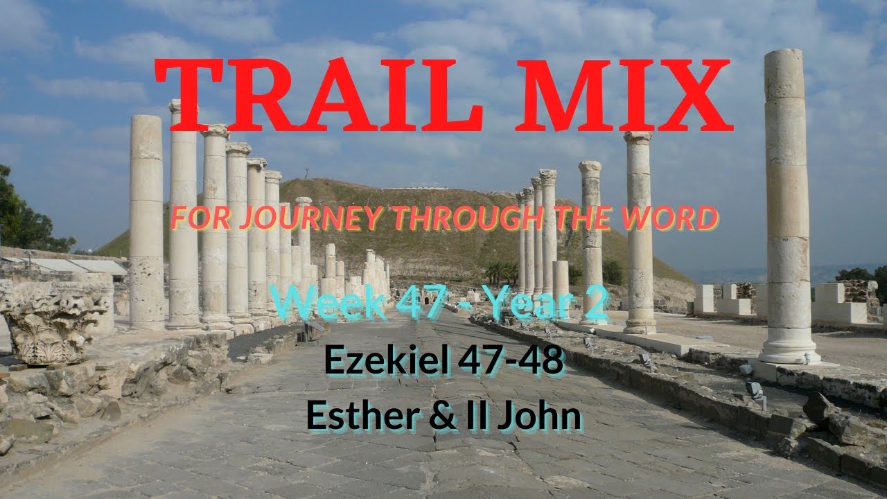 47 48 Week 47-Year 2, Ezekiel 47-48, Esther, II John - YouTube
