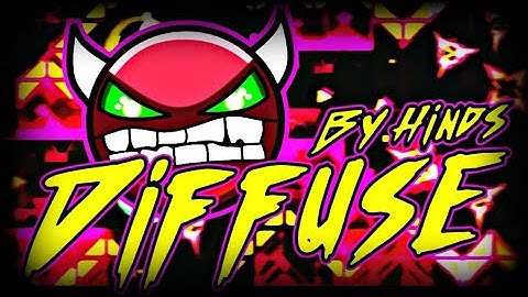 "Diffuse" by Hinds & More (Hard Demon) | Geometry Dash [2.1]