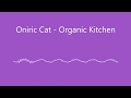 Oniric Cat - Organic Kitchen (Breakdown)