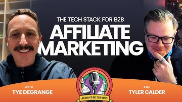 #63 The Tech Stack for B2B Affiliate Marketing | Tyler Calder & Tye DeGrange
