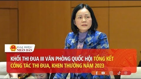 Khối thi đua III Văn phòng Quốc hội tổng kết công tác thi đua, khen thưởng năm 2023