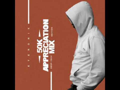 EyeRonik 50k Appreciation Mix [DeepTech Edition]
