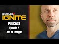 Discover ignite podcast episode 2  art of thought