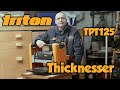 Triton TPT125 Thicknesser - Holtonsfixit101