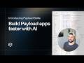 Introducing Payload Skills: Build faster with AI