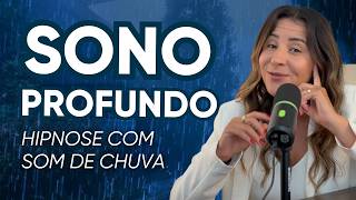 HIPNOSE para DORMIR com SOM DE CHUVA | Limpeza emocional para acalmar a ansiedade