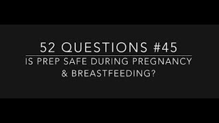 #45: Is PrEP safe during pregnancy & breastfeeding?