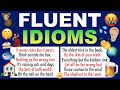 Learn 130 FLUENT English Idioms and How To Use Them Naturally In English Conversations!