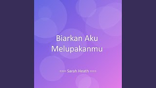 Biarkan Aku Melupakanmu