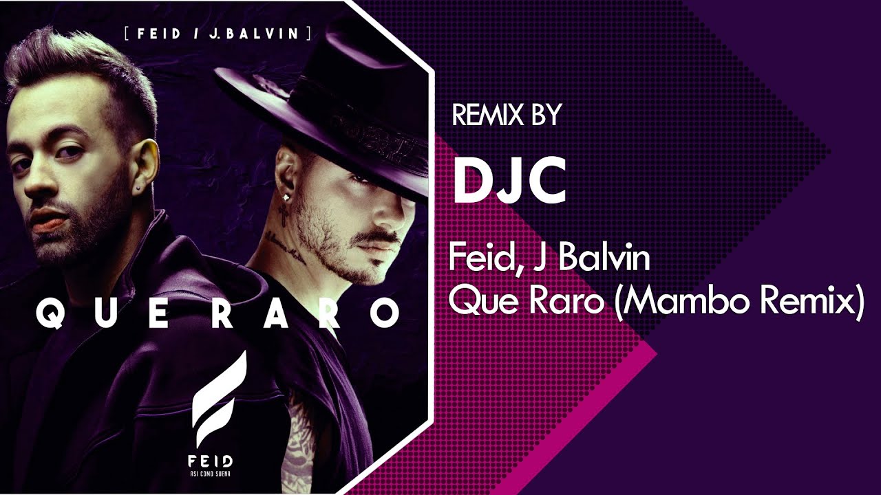 J. Balvin, Feid - Que Raro (Mambo Remix DJC) - YouTube