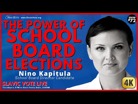 [4K] Nino Kapitula - The Power of School Board Elections - SLAVIC VOTE LIVE #72