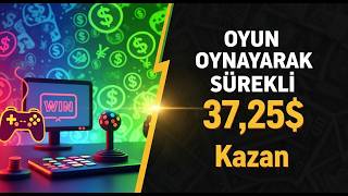 Oyun Oyna Sürekli 37,25 Kazan - İnternetten Para Kazanma Yolları 2025