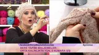 Derya Baykalla Gülümse Bere Yapımı Uygulaması