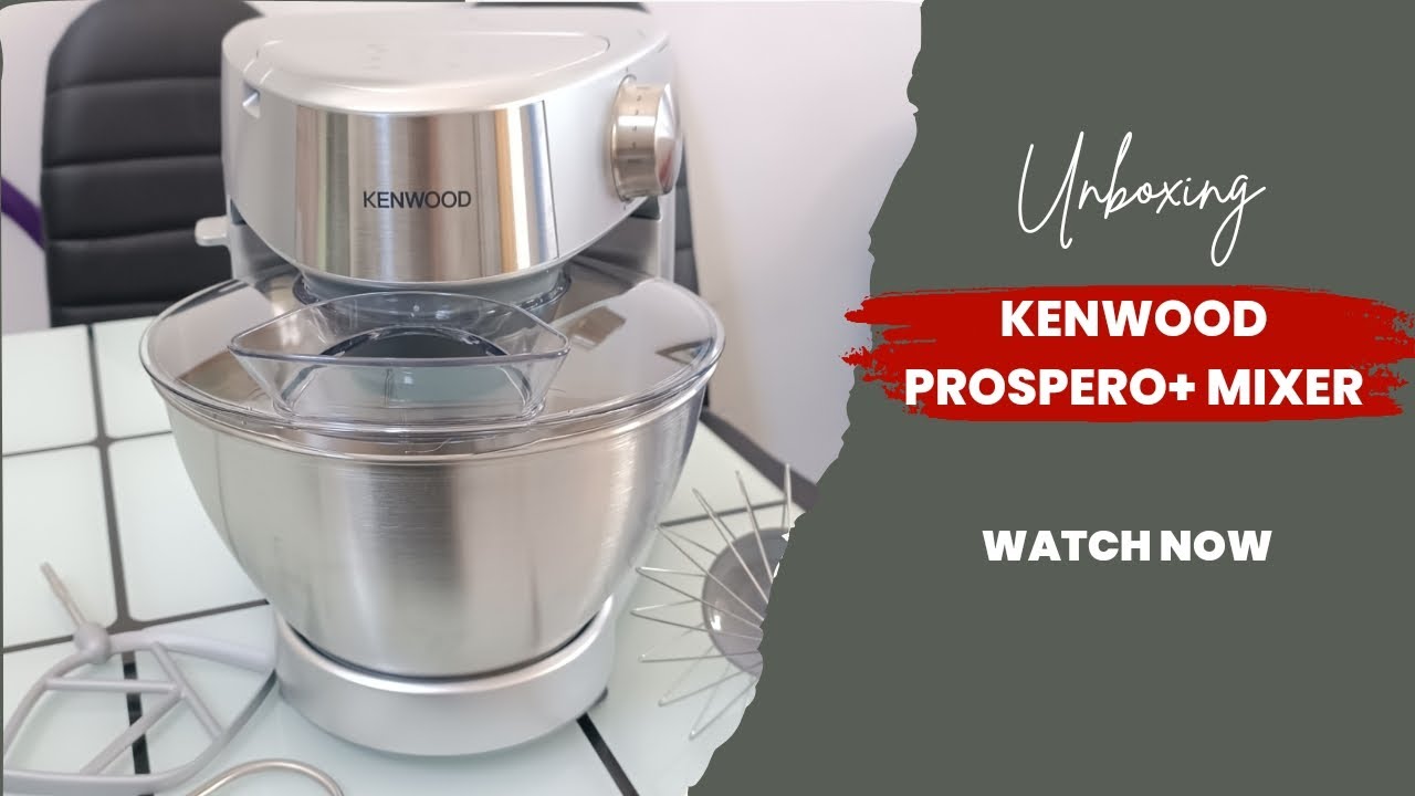 Unboxing Kenwood Prospero+ Mixer KHC29.A0 YouTube
