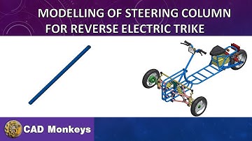 Modelling of Steering Column for Reverse Electric Trike using Solidworks.