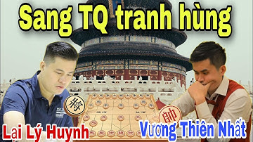 Trận cờ đấu trí đỉnh cao giữa Lại Lý Huynh vs Vương Thiên Nhất