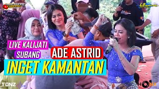 ADE ASTRID - INGET KA MANTAN PERSI LD PRO KOPLO BAJIDOR  LIVE KALIJATI SUBANG