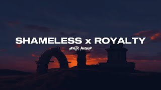 ROYALTY x SHAMELESS / Egzod \u0026 Maestro Chives, Camila Cabello (HVNTR Mashup)