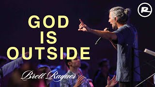 God is Outside | Brett Rayner