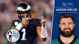 Eagles C Jason Kelce on the Mental Toughness That Makes Jalen Hurts Special | The Rich Eisen Show