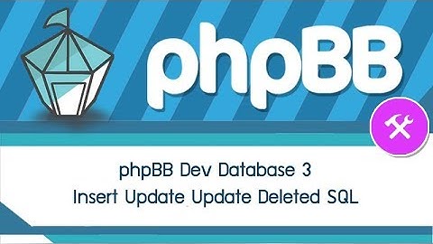 phpbb dev database 3 insert update update deleted SQL เขียน เพิ่มลบแก้ไขข้อมูล