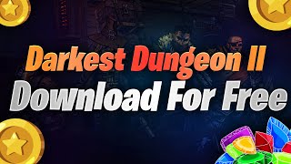 How to Get Darkest Dungeon II For Free on PC 💥 Hurry Up... Download Darkest Dungeon II For Free !!!