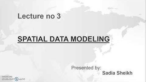 Spatial Data Modeling Lecture no 3