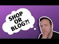 Affiliate Shop Site or Affiliate Blog site?? Which is Best?