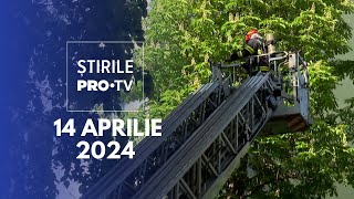 Știrile Pro Tv - 14 Aprilie 2024